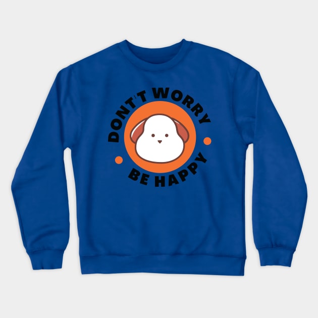 Don't Worry Be happy Crewneck Sweatshirt by canmui